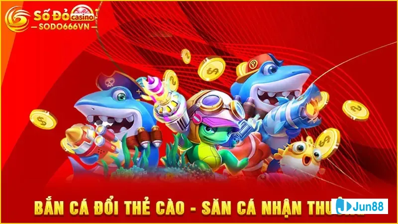 Luật bắn cá đổi thưởng thẻ cào